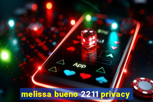 melissa bueno 2211 privacy